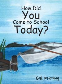 Bokomslag för "How Did You Come To School Today?"
