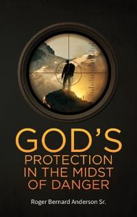 Bokomslag för "God's Protection In The Midst of Danger"