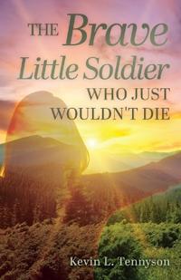 The Brave Little Soldier Who Just Wouldn't Die