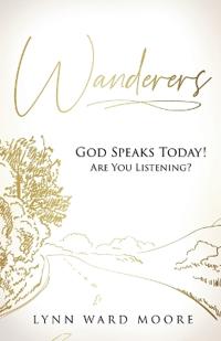 Wanderers. God Speaks Today! Are You Listening?