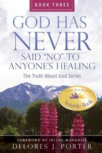 God Has Never Said No to Anyone's Healing