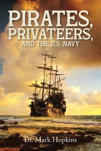 Bokomslag for "Pirates, Privateers, and the U.S. Navy"