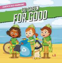 Bokomslag för "Earth’s Eco-Warriors Go Green for Good"