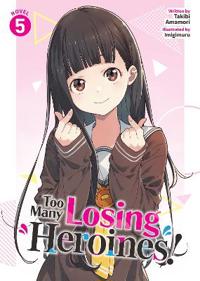 Too Many Losing Heroines! (Light Novel) Vol. 5