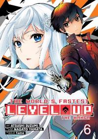 The World's Fastest Level Up (Manga) Vol. 6