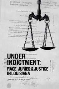 Bokomslag för "Under Indictment, Race, Juries & Justice in Louisiana"
