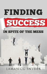 Bokomslag för "Finding Success in Spite of the Mess"