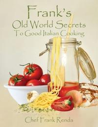 Bokomslag för "Frank's Old World Secrets To Good Italian Cooking"
