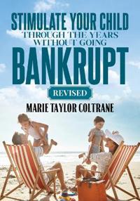 Stimulate Your Child Through the Years Without Going Bankrupt-Revised