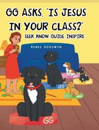 Bokomslag for "GG Asks, "Is Jesus In Your Class?" - Seek, Know, Guide, Inspire"