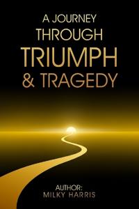 A Journey Through Triumph &Tragedy