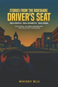 Stories From the Rideshare Driver's Seat