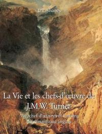 La Vie et les chefs-d’œuvre de J.M.W. Turner