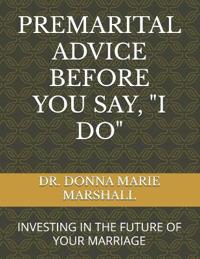 Premarital Advice Before You Say, "I Do"