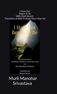 I Have Just Begun To Be With Hindi Version