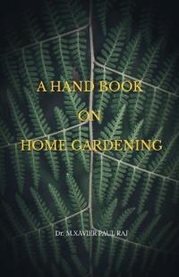 Bokomslag for "A Hand Book on Home Gardening"