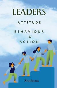 Bokomslag för "Leaders Attitude, Behaviour & Action"
