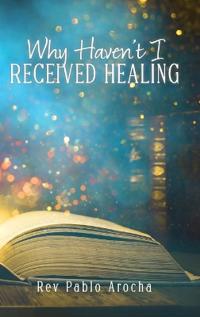 Bokomslag for "Why Haven't I Received Healing?"