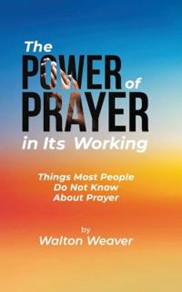 Bokomslag för "The Power of Prayer in Its Working"