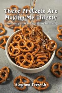 Bokomslag for "These Pretzels Are Making Me Thirsty"