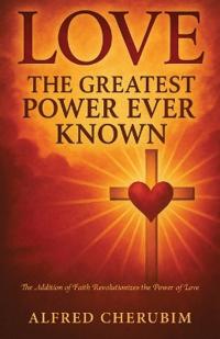 Bokomslag for "LOVE The Greatest Power Ever Known"