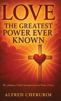 Bokomslag for "LOVE The Greatest Power Ever Known"