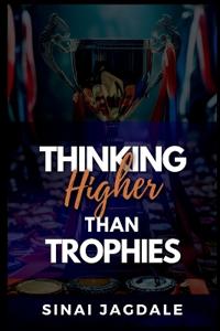 Thinking Higher Than Trophies