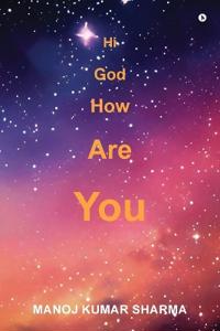 Hi God How Are You