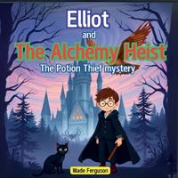 Elliot and the Alchemy Heist