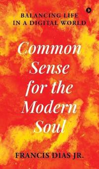 Common Sense for the Modern Soul