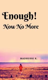 Enough! Now No More
