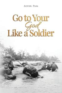 Go to Your God Like a Soldier