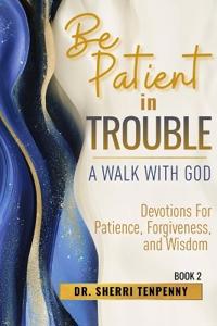 Be Patient In Trouble