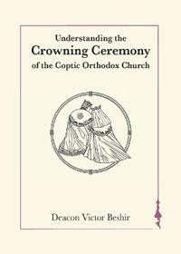 Understanding the Crowning Ceremony of the Coptic Orthodox Church