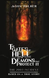 The Gates Of Hell And The Demons That Protect It The 2003 Incident Based On A True Story