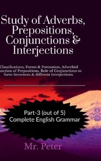 Study of Adverbs, Prepositions, Conjunctions & Interjections