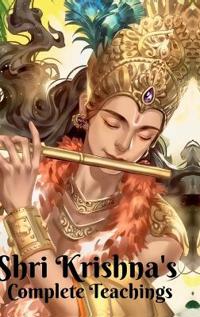 Shri Krishna's Complete Teachings