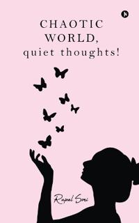 Bokomslag för "CHAOTIC WORLD, quiet thoughts!"