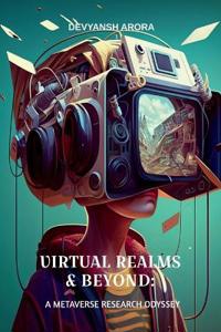 Virtual Realms & Beyond