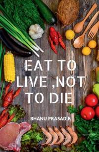 Eat to Live, Not to Die