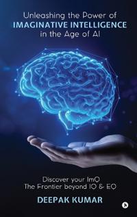 Unleashing the Power of Imaginative Intelligence in the Age of AI
