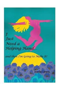 I Just Need a Helping Hand ... and Then I'm Going to Make It!