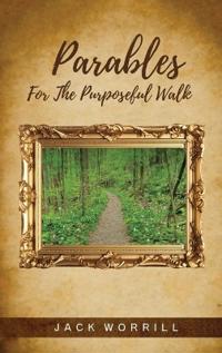 Parables For The Purposeful Walk