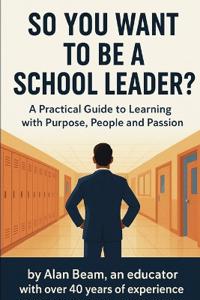 Bokomslag för "So You Want to be a School Leader"
