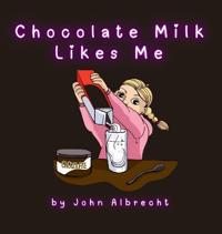 Bokomslag för "Chocolate Milk Likes Me"