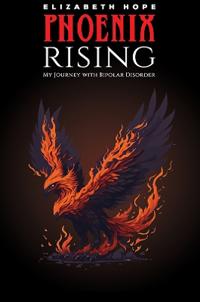 Phoenix Rising: My Journey with Bipolar Disorder