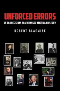 Bokomslag för "Unforced Errors: 15 Bad Decisions That Changed American History"