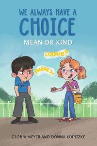 We Always Have a Choice – Mean or Kind