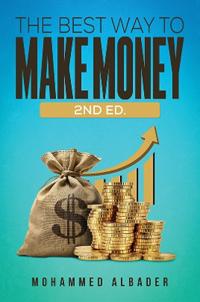 The Best Way to Make Money: 2nd Ed.