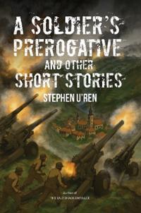 A Soldier's Prerogative and Other Short Stories